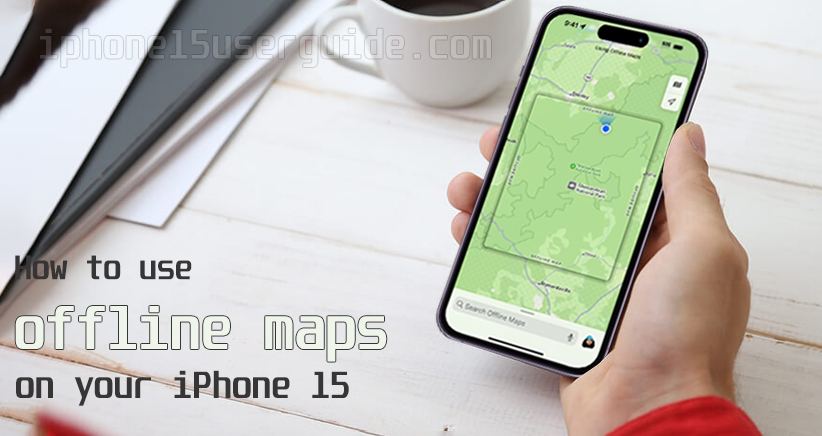 use offline maps on iphone 15